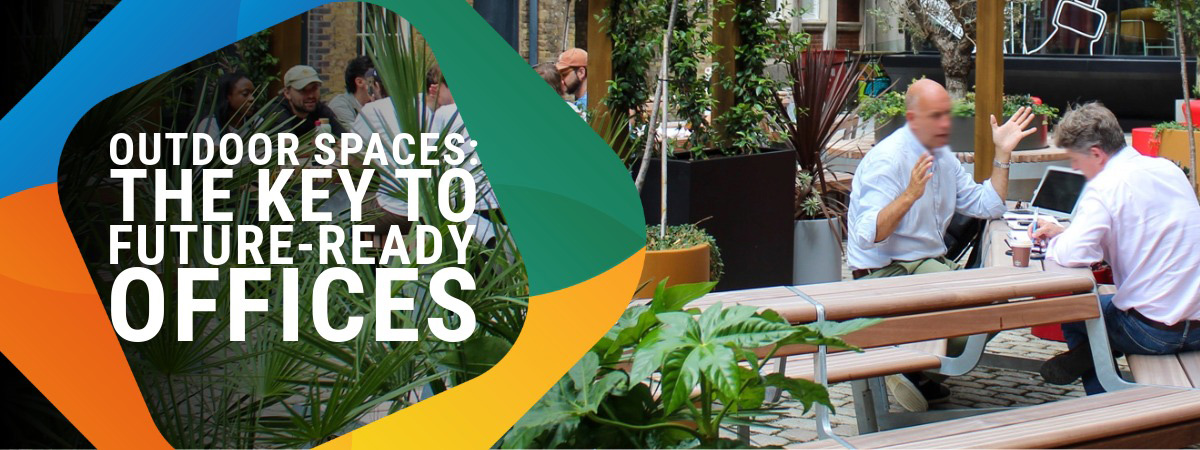 Why high quality outdoor spaces are key to the success of next generation offices Why high quality outdoor spaces are key to the success of next generation offices